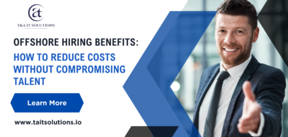 Offshore Hiring Benefits: How to Reduce Costs Without Compromising Talent