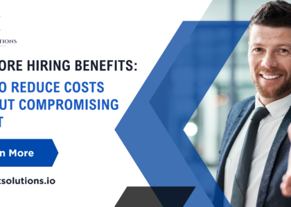 Offshore Hiring Benefits: How to Reduce Costs Without Compromising Talent