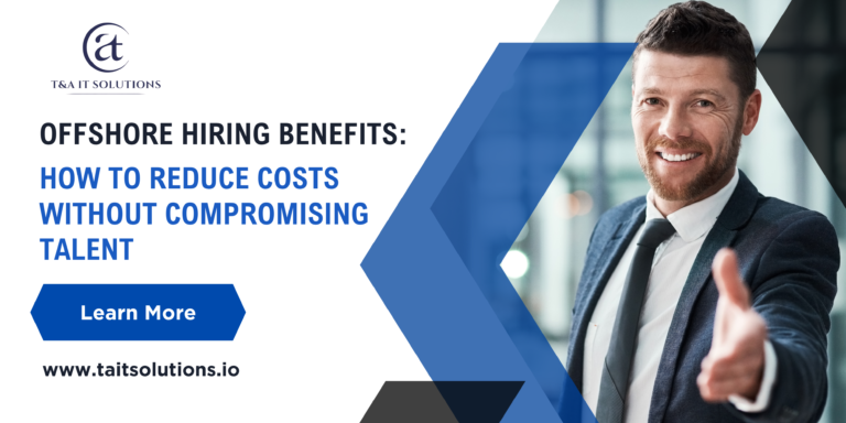 Offshore Hiring Benefits: How to Reduce Costs Without Compromising Talent